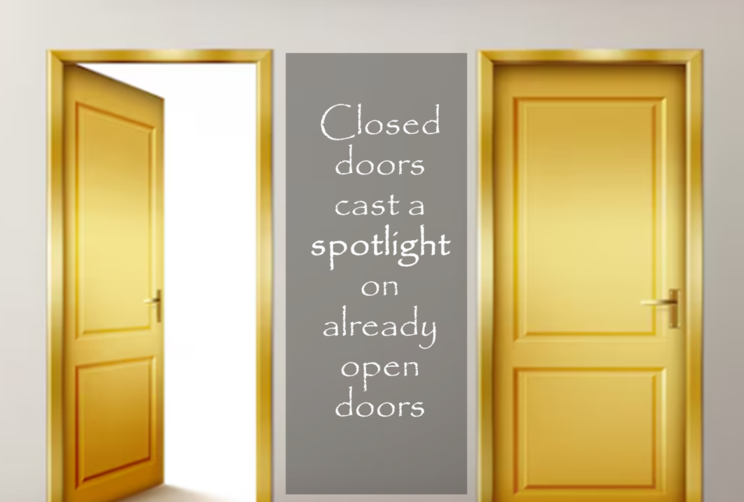 Closed doors cast spotlight on already open doors